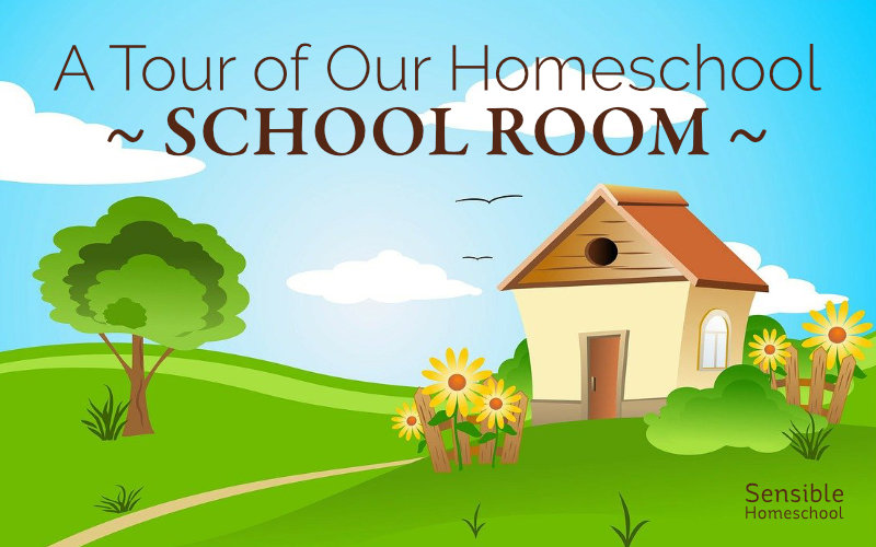 The Sensible Homeschool - A Tour Of Our Homeschool: School Room